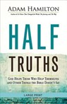 Half Truths [Large Print] - Adam Hamilton - 9781501813894