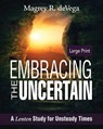 Embracing the Uncertain: A Bible Study for Unsteady Times - Magrey Devega - 9781501840609