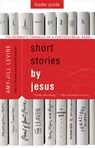 Short Stories by Jesus Leader Guide - Amy-Jill Levine - 9781501858185