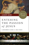 Entering the Passion of Jesus Leader Guide - Amy-Jill Levine - 9781501869570