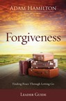 Forgiveness Leader Guide: Finding Peace Through Letting Go - Adam Hamilton - 9781501870682