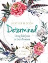 Determined - Women's Bible Study Participant Workbook - Heather M. Dixon - 9781501878862