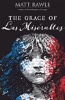 The Grace of Les Miserables - Matt Rawle - 9781501887109