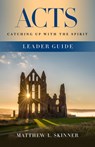 Acts Leader Guide - Matthew L. Skinner - 9781501894572