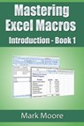 Mastering Excel Macros: Introduction - Mark Moore - 9781502220127