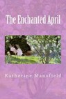 The Enchanted April - MANSFIELD,  Katherine - 9781502311047