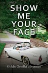 Show Me Your Face - SILVERMAN,  Goldie Gendler - 9781502453624
