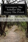 Lavengro: The Scholar-The Gypsy-The Priest - George Borrow - 9781502458681