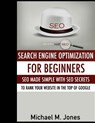 Seo: Search Engine Optimization for beginners - SEO made simple with SEO secrets - Michael M. Jones - 9781502506900