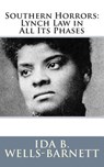 Southern Horrors: Lynch Law in All Its Phases - Ida B. Wells-Barnett - 9781502768001