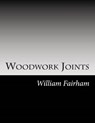 Woodwork Joints - FAIRHAM,  William - 9781502823939