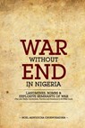 War Without End In Nigeria - Noel Agwuocha Chukwukadibia - 9781502834867