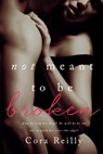 Not Meant To Be Broken - Cora Reilly - 9781503063761