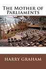 The Mother of Parliaments - GRAHAM,  Harry - 9781503145276
