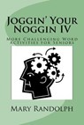 Joggin' Your Noggin IV: More Challenging Word Activities for Seniors - Mary Randolph - 9781503154216
