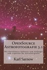Opensource Astrofotografie 3.1 - SARNOW,  Karl - 9781503239470