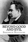 Beyond Good and Evil - Friedrich Wilhelm Nietzsche - 9781503250888