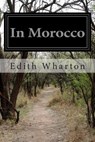In Morocco - Edith Wharton - 9781503257344