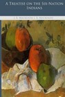 A Treatise on the Six-Nation Indians - J. B. MACKENZIE,  J. B. MacKenzie - 9781503260054