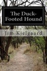 The Duck-Footed Hound - Jim Kjelgaard - 9781503287037