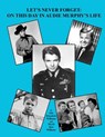 Let's Never Forget: On This Day in Audie Murphy's Life - David Alan Williams - 9781503360778