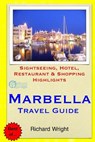 Marbella Travel Guide: Sightseeing, Hotel, Restaurant & Shopping Highlights - Richard Wright - 9781503364868