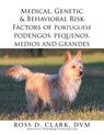 Medical, Genetic & Behavioral Risk Factors of Portuguese Podengos - Ross D Clark DVM - 9781503567610