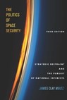 The Politics of Space Security - James Clay Moltz - 9781503609402