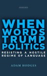 When Words Trump Politics - Adam Hodges - 9781503610798