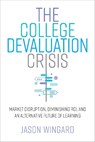 The College Devaluation Crisis - Jason Wingard - 9781503627536