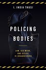 Policing Bodies - I. India Thusi - 9781503629745