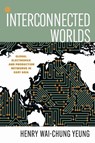 Interconnected Worlds - Henry Wai-Chung Yeung - 9781503632226