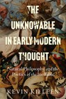 The Unknowable in Early Modern Thought - Kevin Killeen - 9781503635852