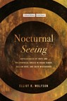 Nocturnal Seeing - Elliot R. Wolfson - 9781503640665