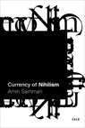 Currency of Nihilism - Amin Samman - 9781503645868