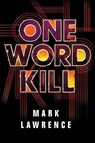 One Word Kill - Mark Lawrence - 9781503903265
