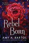 Rebel Born - Amy A. Bartol - 9781503936935