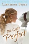 Not Quite Perfect - BYBEE,  Catherine - 9781503937291