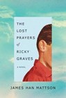 The Lost Prayers of Ricky Graves - James Han Mattson - 9781503942486