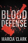 Blood Defense - Marcia Clark - 9781503954007