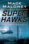 Strike Force Charlie - Mack Maloney - 9781504005340
