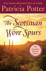 The Scotsman Wore Spurs - Patricia Potter - 9781504006941