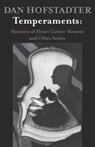Temperaments: Memoirs of Henri Cartier-Bresson and Other Artists - Dan Hofstadter - 9781504008129