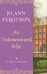 An Undomesticated Wife - Jo Ann Ferguson - 9781504009089