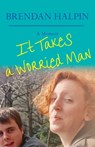 It Takes a Worried Man - Brendan Halpin - 9781504009652