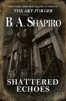 Shattered Echoes - B. A. Shapiro - 9781504011020
