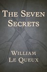 The Seven Secrets - William Le Queux - 9781504013840