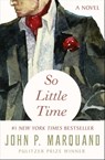 So Little Time - John P. Marquand - 9781504015714