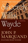 Sincerely, Willis Wayde - John P. Marquand - 9781504015769