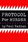 Protocol for Murder - Paul Nathan - 9781504015813